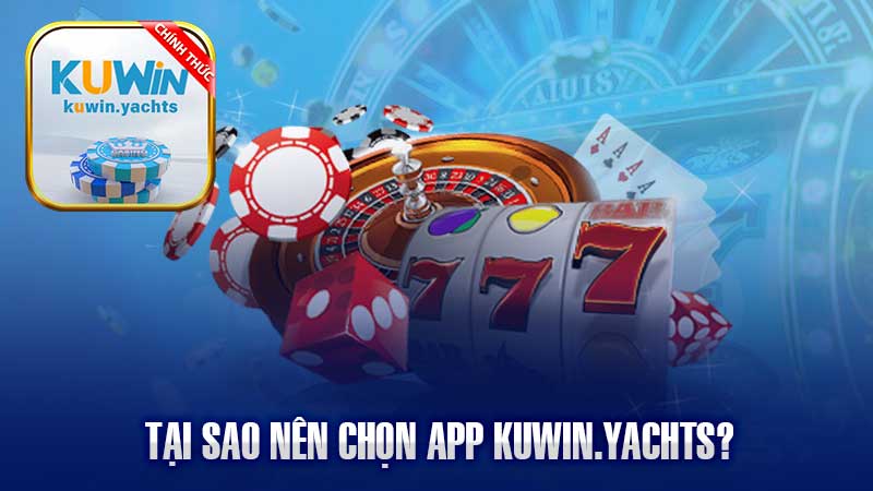 Tại Sao Nên Chọn App KUWIN Thay Vì Chơi Trên Web.