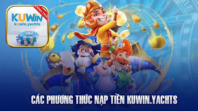 CÁC PHƯƠNG THỨC NẠP TIỀN